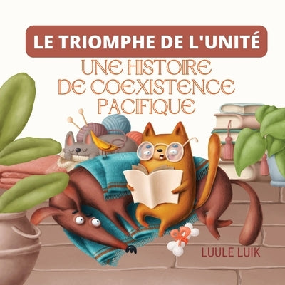 Le Triomphe De L'unité: Une Histoire De Coexistence Pacifique by Luik, Luule