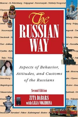 The Russian Way, Second Edition: Aspects of Behavior, Attitudes, and Customs of the Russians by Dabars, Zita