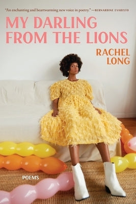 My Darling from the Lions: Poems by Long, Rachel