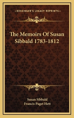 The Memoirs of Susan Sibbald 1783-1812 by Sibbald, Susan