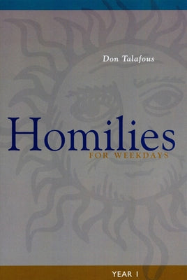 Homilies for Weekdays: Year I by Talafous, Don