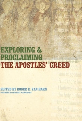 Exploring and Proclaiming the Apostles' Creed by Van Harn, Roger E.