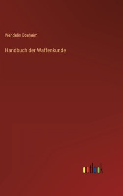 Handbuch der Waffenkunde by Boeheim, Wendelin