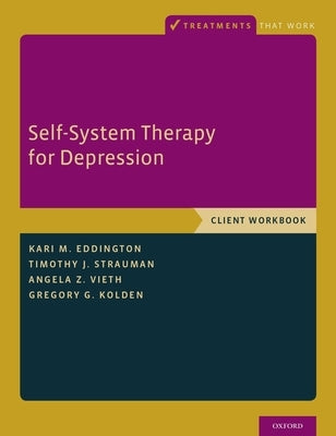 Self-System Therapy for Depression: Client Workbook by Eddington, Kari M.