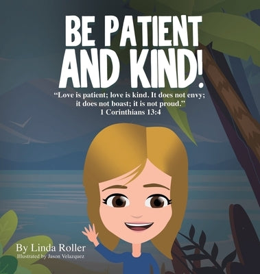 Be Patient and Kind! by Roller, Linda
