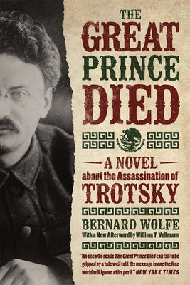 The Great Prince Died: A Novel about the Assassination of Trotsky by Wolfe, Bernard