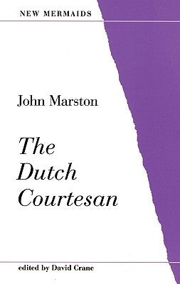 The Dutch Courtesan by Marston, John