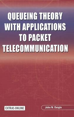 Queueing Theory with Applications to Packet Telecommunication by Daigle, John