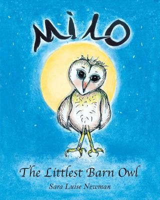Milo the Littlest Barn Owl by Newman, Sara Luise