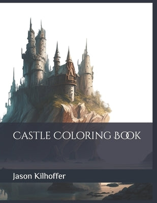 Castle Coloring Book by Kilhoffer, Jason