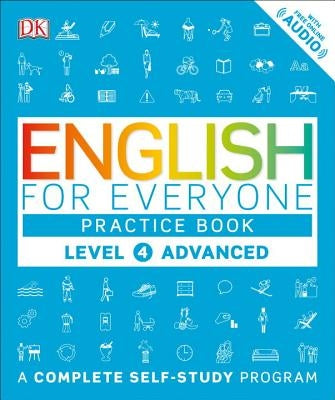 English for Everyone: Level 4: Advanced, Practice Book: A Complete Self-Study Program by DK