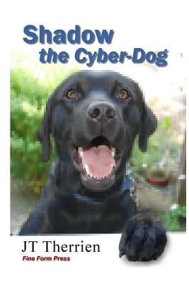 Shadow the Cyber-Dog by Therrien, Jt