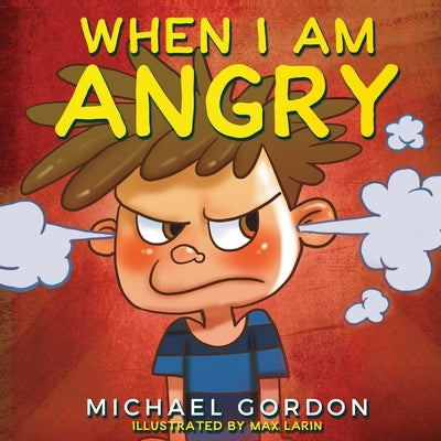 When I Am Angry: Kids Books about Anger, ages 3 5, children's books by Gordon, Michael