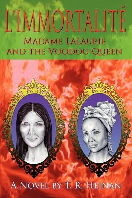 L'Immortalite: Madame Lalaurie and the Voodoo Queen by Weston, John