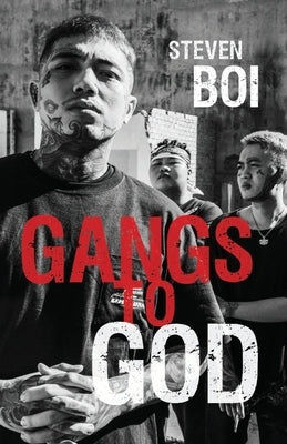 Gangs to God by Boi, Steven