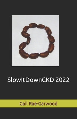 SlowItDownCKD 2022 by Rae-Garwood, Gail