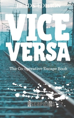 Vice Versa: The Cooperative Puzzle Escape Book - Heads Edition by Lockyer, Stephen