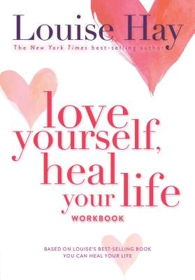 Love Yourself, Heal Your Life Workbook by Hay, Louise L.