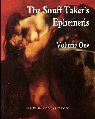 The Snuff Taker's Ephemeris Volume One by Hellwig, M.