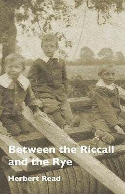 Between the Riccall and the Rye by Read, Herbert Edward
