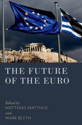 The Future of the Euro by Matthijs, Matthias