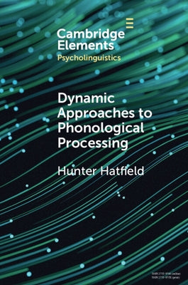 Dynamic Approaches to Phonological Processing by Hatfield, Hunter