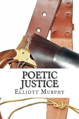 Poetic Justice by Murphy, Elliott James