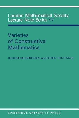 Varieties of Constructive Mathematics by Bridges, Douglas