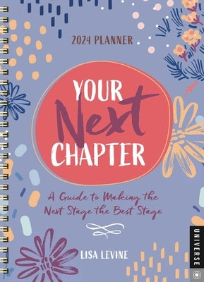Your Next Chapter 12-Month 2024 Planner Calendar by Levine, Lisa