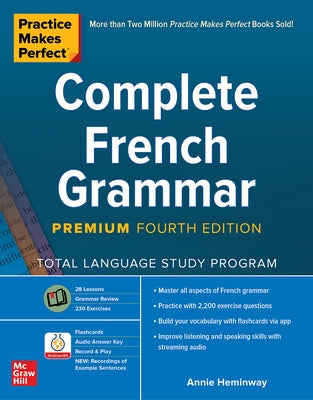 Practice Makes Perfect: Complete French Grammar, Premium Fourth Edition by Heminway, Annie