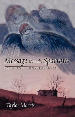 Message from the Sparrows by Morris, Taylor