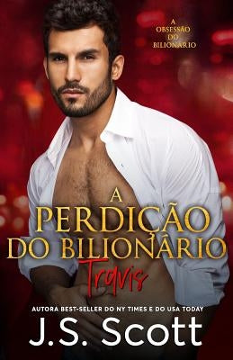 A Perdição do Bilionário - Travis: A Obsessão do Bilionário, Livro 5 by Jost, Christiane