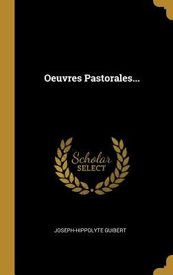Oeuvres Pastorales... by Guibert, Joseph-Hippolyte