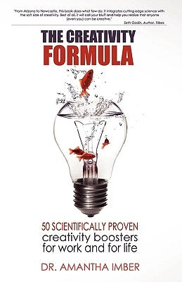 The Creativity Formula: 50 Scientifically-Proven Creativity Boosters for Work and for Life by Imber, Amantha