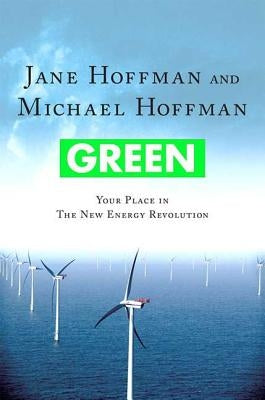 Green: Your Place in the New Energy Revolution: Your Place in the New Energy Revolution by Hoffman, Jane