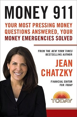 Money 911: Your Most Pressing Money Questions Answered, Your Money Emergencies Solved by Chatzky, Jean