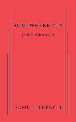 Somewhere Fun by Schwartz, Jenny