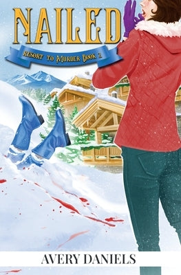 Nailed: Resort to Murder Mystery II by Daniels, Avery