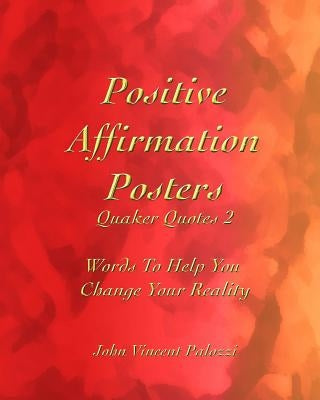 Positive Affirmation Posters: Quaker Quotes 2: Words to Help You Change Your Reality by Palozzi, John Vincent