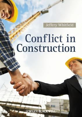 Conflict in Construction by Whitfield, Jeffery