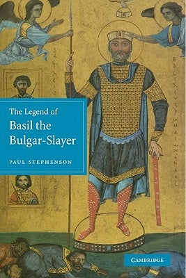 The Legend of Basil the Bulgar-Slayer by Stephenson, Paul