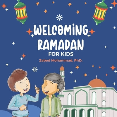 Welcoming Ramadan: For Kids by Mohammad, Zabed