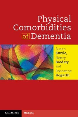 Physical Comorbidities of Dementia by Kurrle, Susan