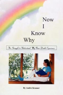 Now I Know Why by Kramer, Audre