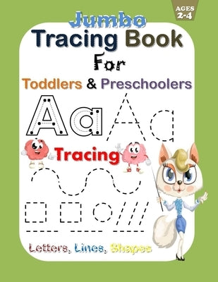 Jumbo Tracing letters Book for Toddlers and Preschoolers: Alphabet Tracing letters, lines, shapes Practice Activity Book for Kids 2-5. Homeschool Pres by Press, Kindergarten