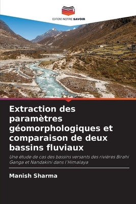 Extraction des paramètres géomorphologiques et comparaison de deux bassins fluviaux by Sharma, Manish