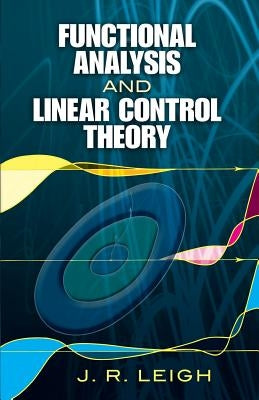 Functional Analysis and Linear Control Theory by Leigh, J. R.