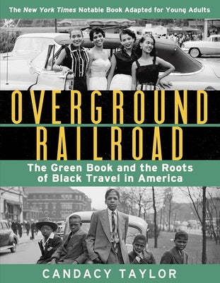 Overground Railroad: The Green Book and the Roots of Black Travel in America (Young Reader's Edition) by Taylor, Candacy