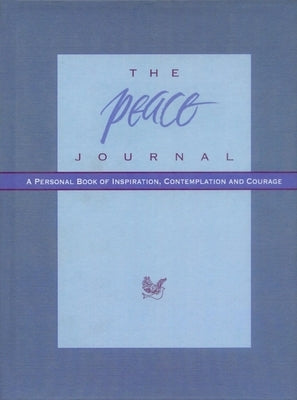 The Peace Journal: A Personal Book of Inspiration, Contemplation and Courage by Dees, Catherine