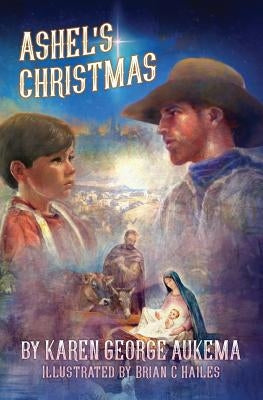 Ashel's Christmas by Aukema, Karen George
